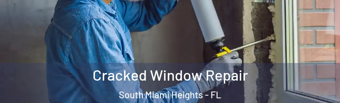 Cracked Window Repair South Miami Heights - FL
