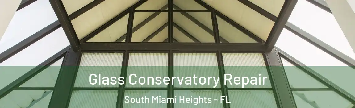 Glass Conservatory Repair South Miami Heights - FL
