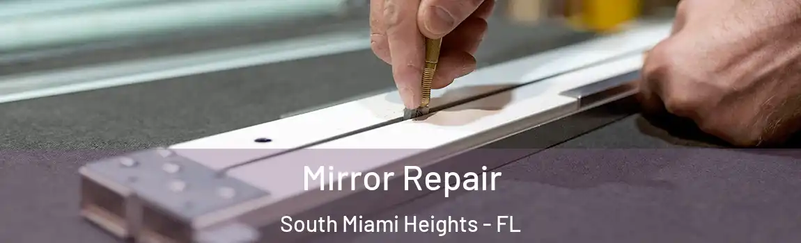 Mirror Repair South Miami Heights - FL